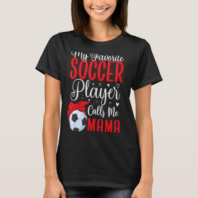 Camiseta Meu jogador de futebol favorito me chama de Mãe Cu (Frente)