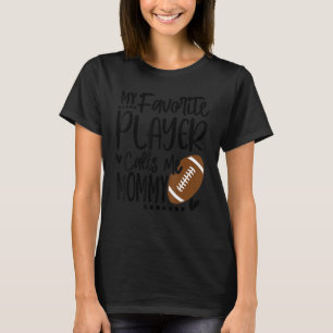 Camiseta Meu Jogador De Futebol Favorito Me Chama De Mamãe