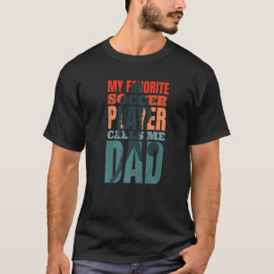 Camiseta Meu Jogador De Futebol Favorito Me Chama De Pai
