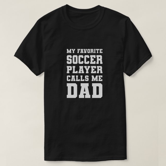 Camiseta Meu Jogador De Futebol Favorito Me Chama De Pai (Frente do Design)