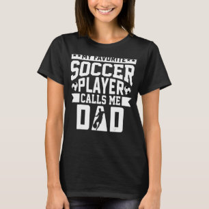 Camiseta Meu Jogador De Futebol Favorito Me Chama De Pai