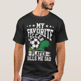 Camiseta Meu jogador de futebol favorito me chama de pai de