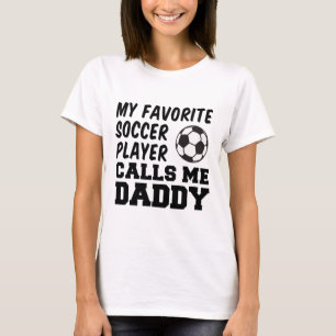 Camiseta Meu jogador de futebol favorito me chama de papai