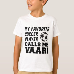 Camiseta Meu jogador de futebol favorito me chama de Vaari 