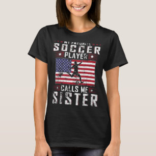 Camiseta Meu Jogador De Futebol Favorito Me Chama Irmã Mãe 