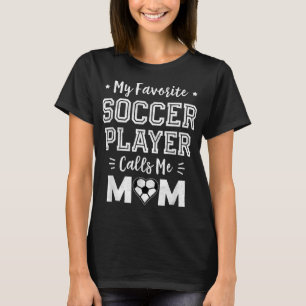 Camiseta Meu Jogador De Futebol Favorito Me Chama Mãe Jogad
