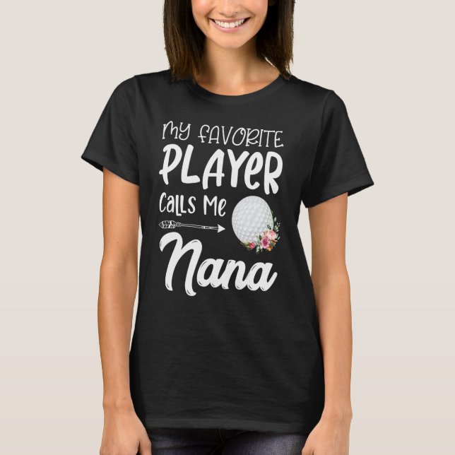 Camiseta Meu Jogador De Golfe Favorito Me Chama De Nana (Frente)