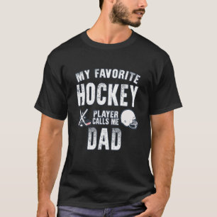 Camiseta Meu jogador de hóquei favorito me chama de pai pai