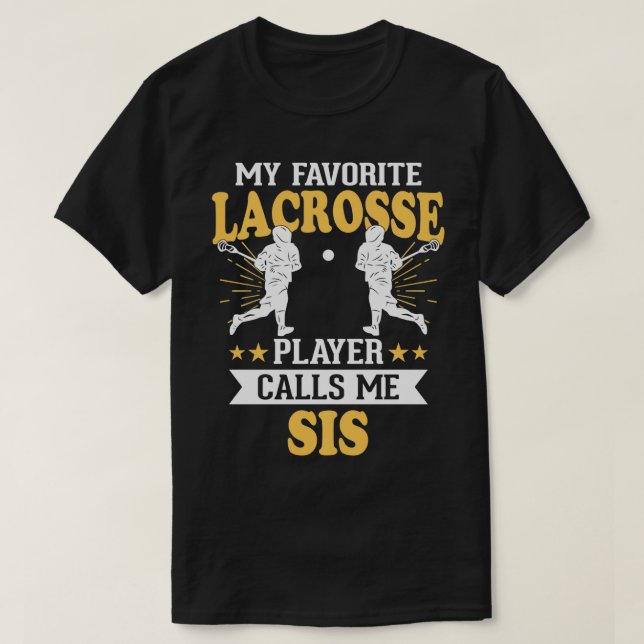 Camiseta Meu Jogador De Lacrosse Favorito Me Chama Sis 1 (Frente do Design)