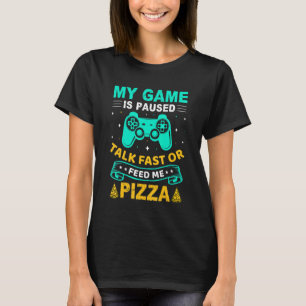 Camiseta Meu Jogo Está Em Pausa Fale Rápido Ou Alimente-Me