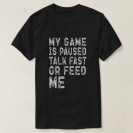 CAMISETA MEU JOGO ESTÁ PAUSADO FALE RÁPIDO OU ME ALIMENTE G