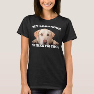 Camiseta Meu Labrador acha que sou legal cão 1