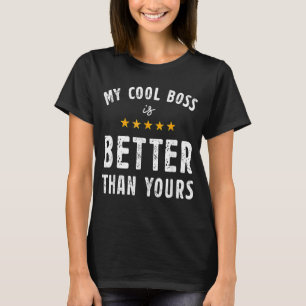 Camiseta Meu Legal Boos É Melhor Do Que Seu Chefe Nacional