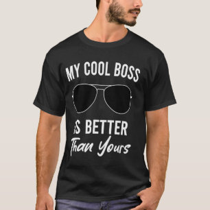 Camiseta Meu Legal Boos É Melhor Do Que Seu Chefe Nacional