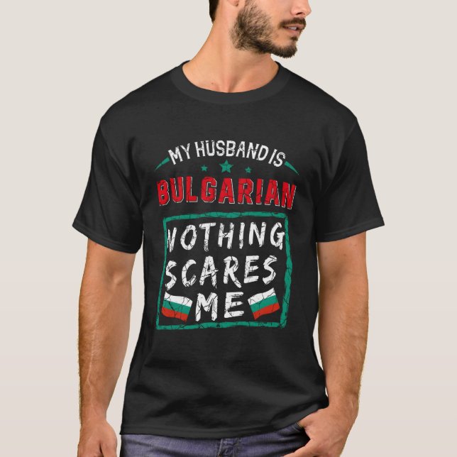 Camiseta Meu Marido É Búlgaro Nada Me Assusta Bulgária (Frente)
