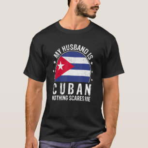 Camiseta Meu Marido É Cubano Nada Me Assusta Um Marido Cuba