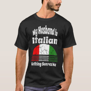 Camiseta Meu Marido É Italiano Nada Me Assusta Com Um Marid