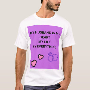 CAMISETA MEU MARIDO É MEU CORAÇÃO MINHA VIDA MEU TUDO