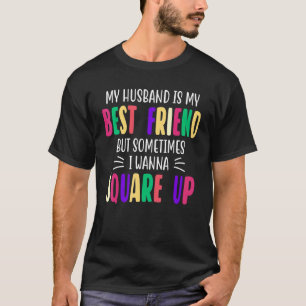 Camiseta Meu Marido É Meu Melhor Amigo, Mas Às Vezes Quero