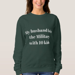 Camiseta Meu marido está no exército com 10 crianças