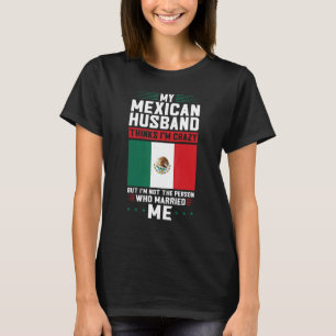Camiseta meu marido mexicano acha que sou louco mexicano