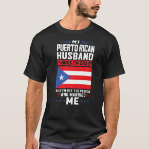 Camiseta meu marido porto-riquenho acha que Porto Rico