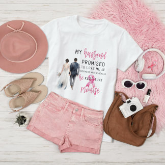 Camiseta Meu marido prometeu me amar ao Cancer rosa de mama