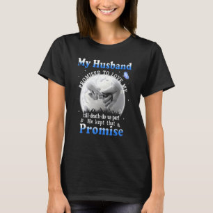Camiseta Meu Marido Prometeu Me Amar Até A Morte Nos Fazer