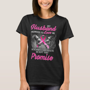 Camiseta Meu marido prometeu me amar na doença câncer de ma