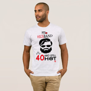 Camiseta Meu marido tem 40 anos e ainda está quente, aniver