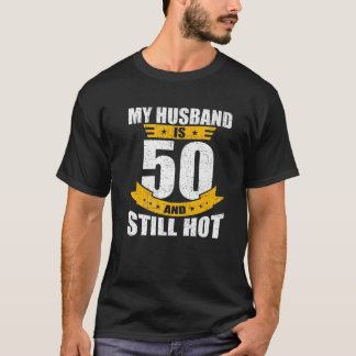 Camiseta Meu Marido Tem 50 Anos E Ainda Quente 50 Anos De A