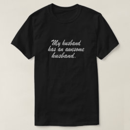 CAMISETA MEU MARIDO TEM UM MARIDO INCRÍVEL.