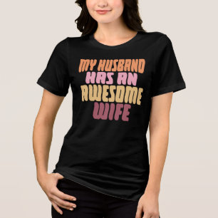 Camiseta Meu Marido Tem Uma Esposa Incrível