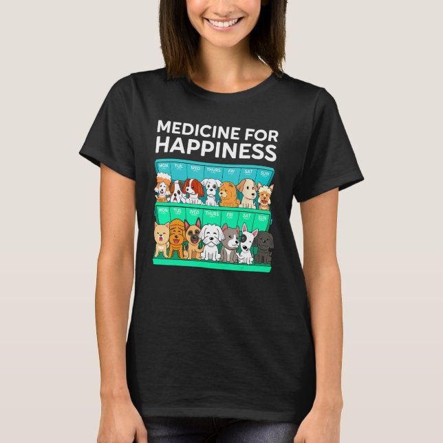 Camiseta Meu Medicamento Para Felicidade Chamado Cães Todos (Frente)