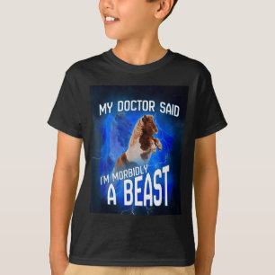 Camiseta Meu Médico Disse Que Sou Um Monstro Mórbido