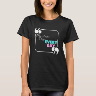 Camiseta Meu médico diz todos os dias
