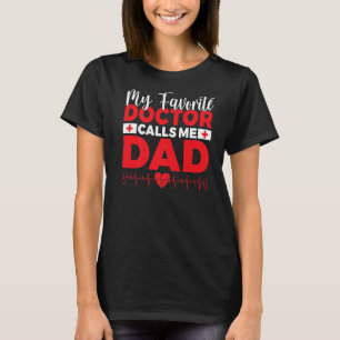 Camiseta Meu médico favorito me chama de Pai do Doutor Pai