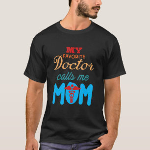 Camiseta Meu Médico Favorito Me Chama Mãe Bonita Médica Mãe