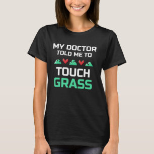 Camiseta Meu Médico Me Disse Para Tocar Meme Piada De Grama