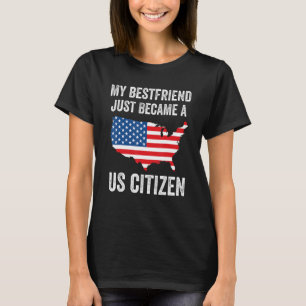 Camiseta Meu Melhor Amigo Acabou De Se Tornar Um Cidadão Am