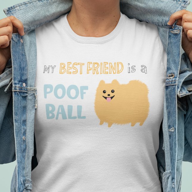 Camiseta Meu melhor amigo é um POOF BALL - Pomeraniano boni (Criador carregado)