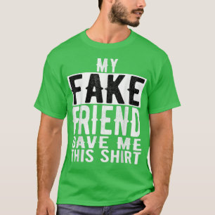 Camiseta Meu Melhor Amigo Falsa Me Deu Este Dia de os namor