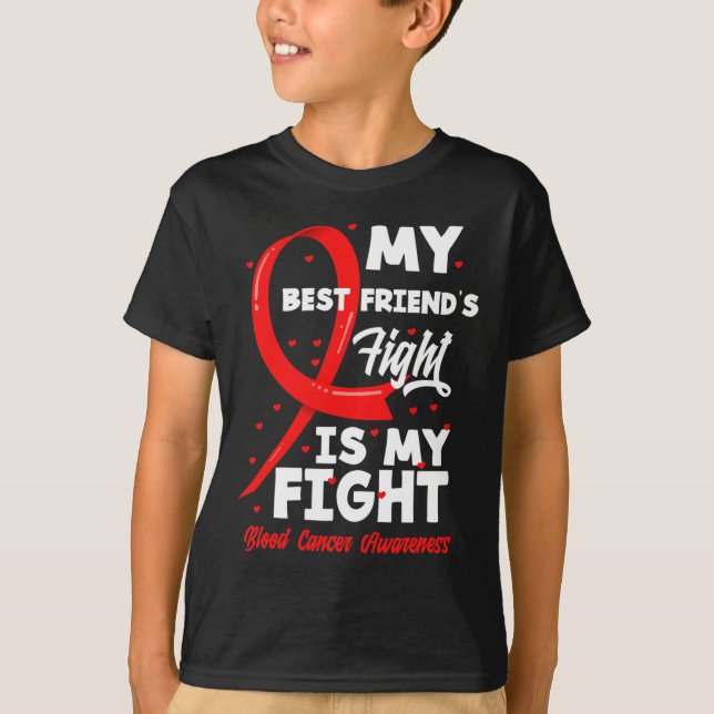 Camiseta Meu melhor amigo luta contra meu Cancer de sangue (Frente)