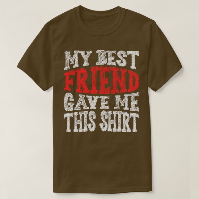 Camiseta Meu Melhor Amigo Me Deu Isso (Frente do Design)