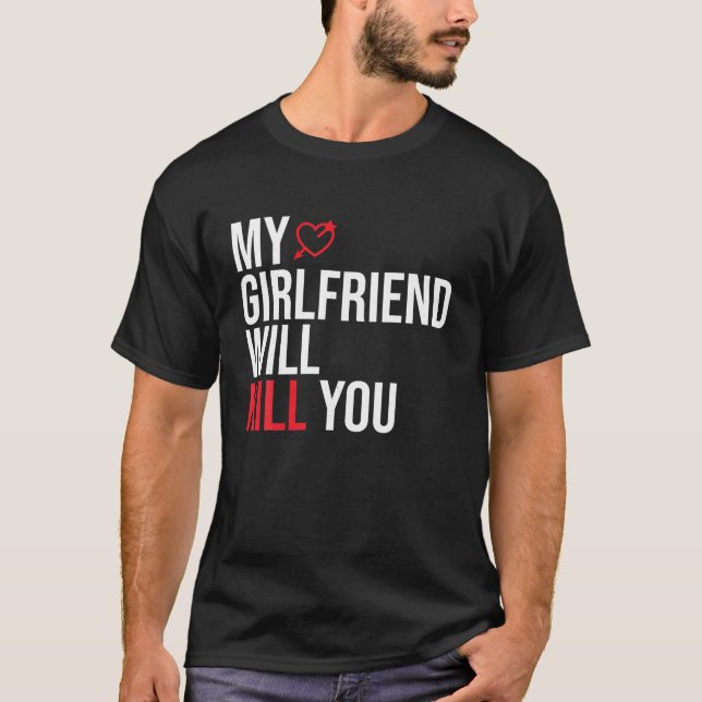 Camiseta Meu Namorada Matar Você Relaciona FGF Engraçado (Frente)