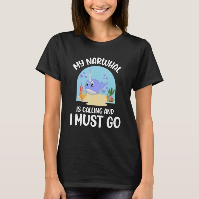 Camiseta Meu Narwhal está ligando e eu devo ir para o Unico (Frente)