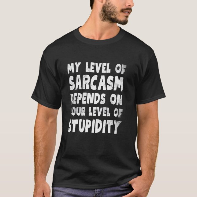 Camiseta Meu Nível De Sarcasmo Depende Da Sua Estupidez Eng (Frente)