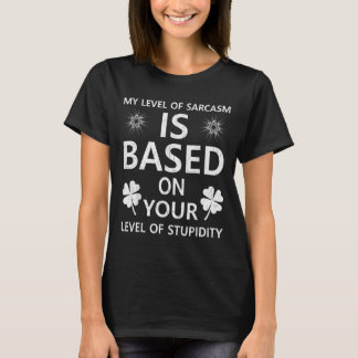Camiseta Meu Nível De Sarcasmo É Baseado No Seu Nível De Pa
