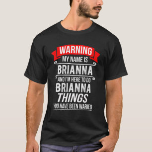 Camiseta Meu nome é Brianna e estou aqui para fazer Briann