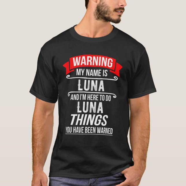 Camiseta Meu nome é Luna e estou aqui para fazer as coisas  (Frente)
